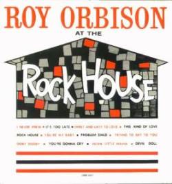 Roy Orbison : At the Rockhouse